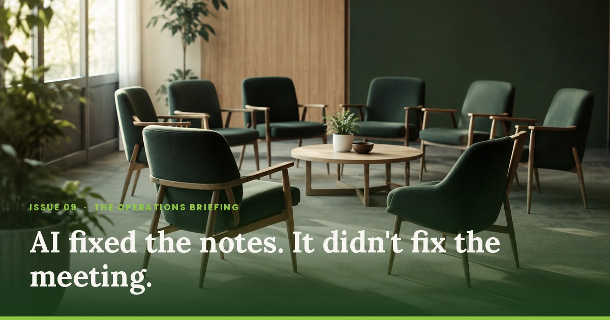 AI fixed the notes. It didn't fix the meeting