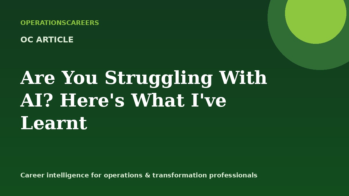 Are You Struggling With AI? Here's What I've Learnt